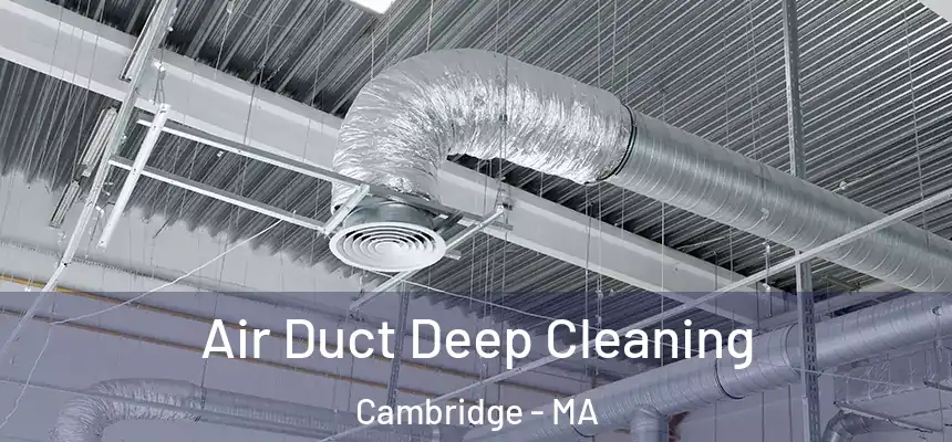  Air Duct Deep Cleaning Cambridge - MA