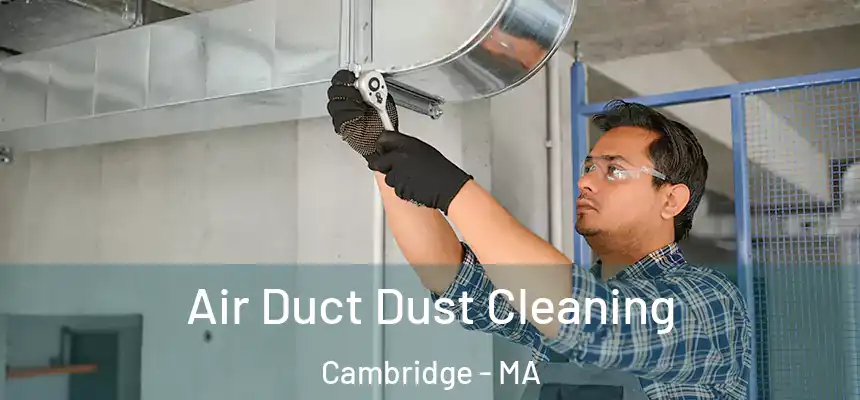  Air Duct Dust Cleaning Cambridge - MA