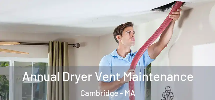  Annual Dryer Vent Maintenance Cambridge - MA
