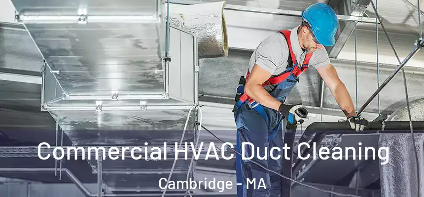  Commercial HVAC Duct Cleaning Cambridge - MA