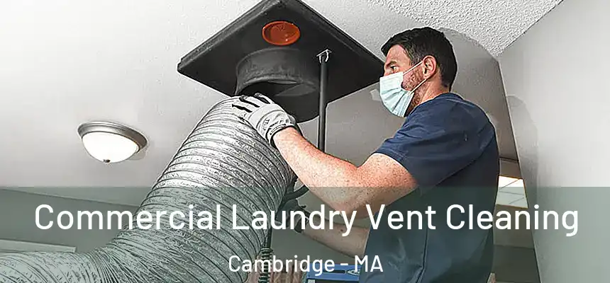  Commercial Laundry Vent Cleaning Cambridge - MA