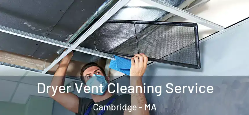  Dryer Vent Cleaning Service Cambridge - MA