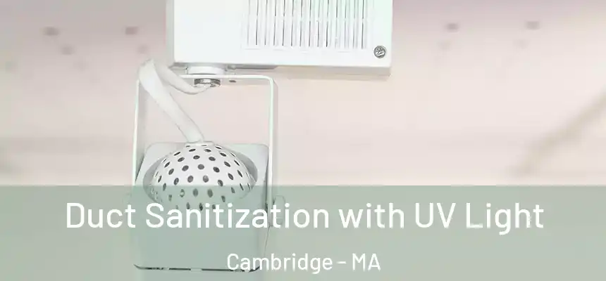Duct Sanitization with UV Light Cambridge - MA