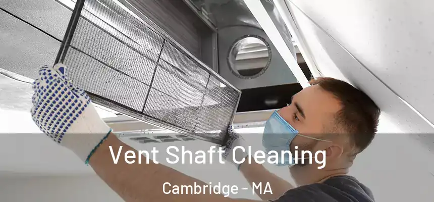 Vent Shaft Cleaning Cambridge - MA